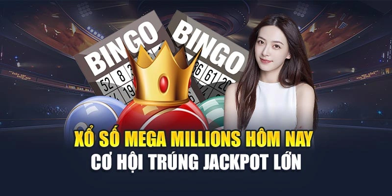Xổ Số Mega Millions Hôm Nay - Cơ Hội Trúng Jackpot Lớn